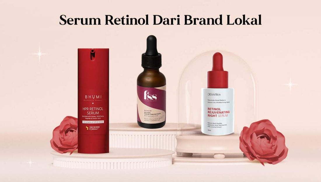 Serum-Serum Lokal yang Mengandung Retinol|BHUMI HPR Retinol Serum|For Skin’s Sake Retinol Serum|ELSHESKIN Retinol Rejuvenating Night Serum|BHUMI HPR Retinol Serum|For Skin’s Sake Retinol Serum|ELSHESKIN Retinol Rejuvenating Night Serum